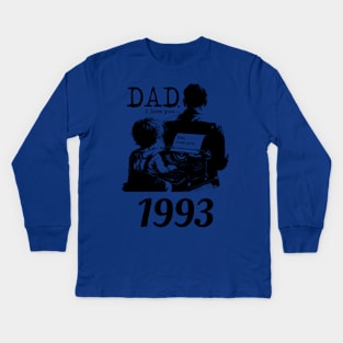 Dad i love you since 1993 Kids Long Sleeve T-Shirt